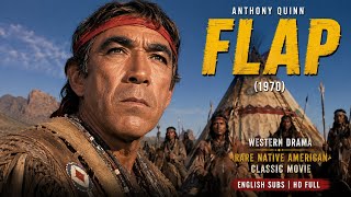 FLAP (1970) | They Took His Land… He Started a War | Anthony Quinn Western Classic HD