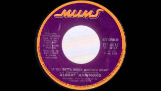 1973_346 - Albert Hammond - If You Gotta Break Another Heart - (45)(2.34)