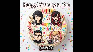 Proud Of DirT「Happy Birthday to You」～3rd Single Cut～【Created AI】【Suno AI】