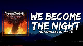 Motionless In White - We Become The Night (Lyrics)