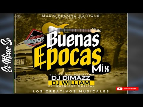 Lo Mejor Buenas Epocas Mix| Dj William Ft Dj Dimazz (Music Record Editions)