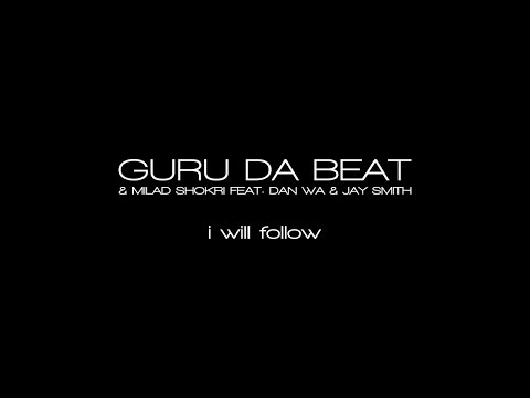 GURU DA BEAT & MILAD SHOKRI - "I Will Follow" // Official Video Edit