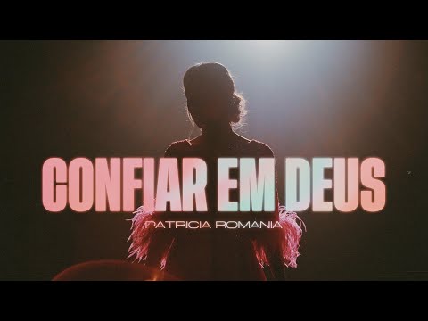Patricia Romania - Confiar em Deus