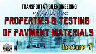 TRANSPORTATION ENGG. || PART 7 || KERALA PSC || PROPERTIES AND TESTING OF PAVEMENT MATERIALS