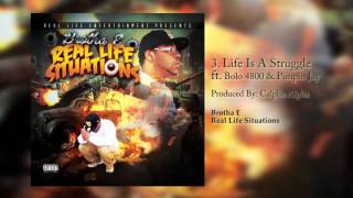 Brotha E - Life Is A Struggle ft. Pimpin Jay & Bolo 4800