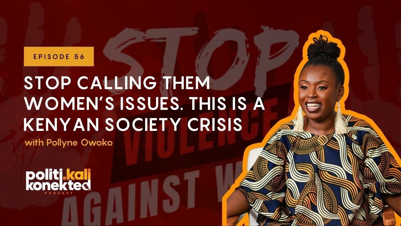 Stop Calling Them Women’s Issues. This Is A Kenyan Society Crisis