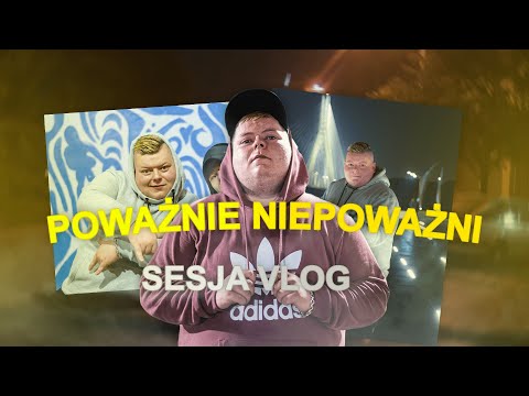 POWAŻNIE NIEPOWAŻNI | SESJA VLOG