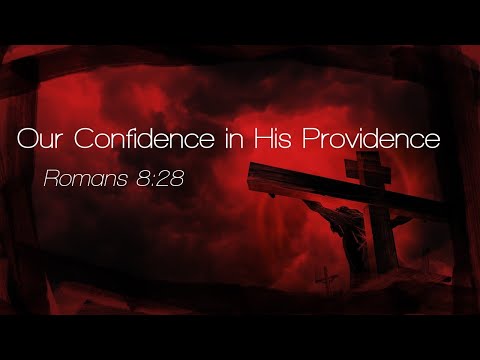 Romans 08:28 Confidence in His Providence