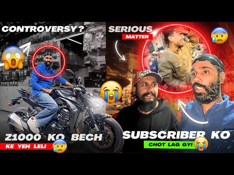 Subscriber ko Photo ke chakar mai lagi buri chot 😭 Controversy ka jawab 😰 Z1000 bech ke lenge Z1100😍