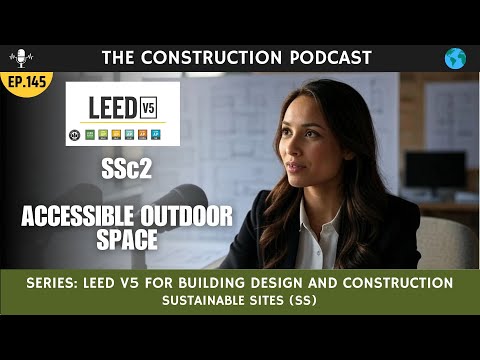 Ep 145 LEED v5 Series: SSc2 - Accessible Outdoor Space