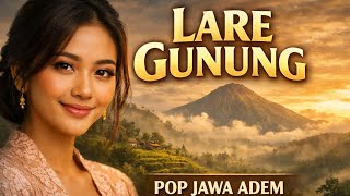 Download lagu LARE GUNUNG – Cover Pop Jawa | Adem, Ngangenin mp3