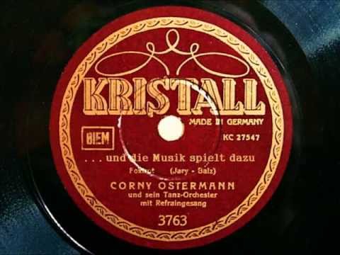 Corny Ostermann - Schuricke Terzett - Und die Musik spielt dazu - Foxtrot - 1939
