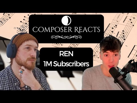Composer Reacts to Ren’s 1 Million Subscribers Video | Deep Dive into His Message
