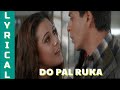 DO PAL RUKA VEER ZAARA SHAH RUKH KHAN PREITTY ZINTA AMITABH BACHCHAN Lyrical Video Song