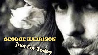 GEORGE HARRISON ◇ Just For Today