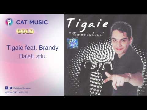 Tigaie feat. Brandy - Baietii stiu