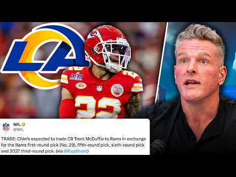 Chiefs Trade All Pro Trent McDuffie To Rams for First Round Pick + More | Pat McAfee Show