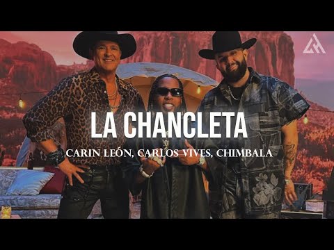 Carin León, Carlos Vives, Chimbala - La Chancleta (Letra)