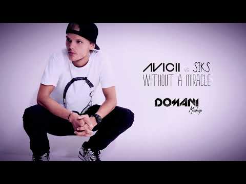 Avicii Vs Siks - Without Miracle 🎧 (Domani Mashup) 🎵
