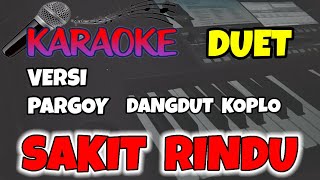 Download lagu SAKIT RINDU KARAOKE DUET | Koplo goyang pargoy mp3