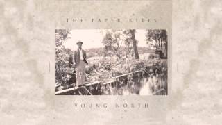 The Paper Kites - When Our Legs Grew Tall (HQ)