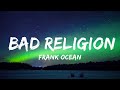 Frank Ocean Bad Religion Lyrics 30mins Chill Music