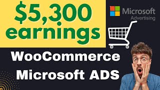 How To Make Money With WooCommerce in 2023 using Microsoft Ads