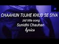 Chaahun Tujhe Khud Se Siva Lyrics Zid Title Song Sorrow Soul