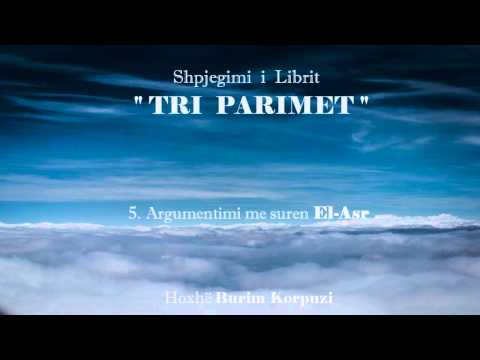 Libri " TRI PARIMET " - 05. Argumentimi me suren El-Asr - Hoxhë Burim Korpuzi