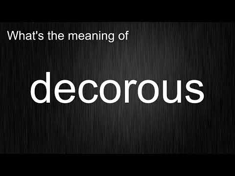 What's the meaning of "decorous", How to pronounce decorous?