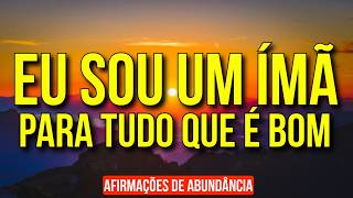 AFIRMAÇÕES POSITIVAS PARA TORNAR-SE UM ÍMÃ DE ABUNDÂNCIA