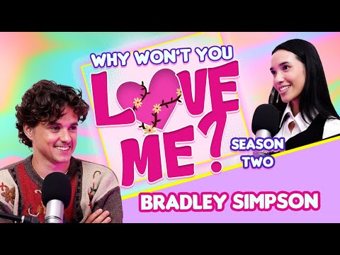 Bradley Simpson Gets Real About Love, Breakups & What-Ifs | Why Won’t You Love Me? S2E31