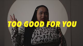 Too Good for You Music Video