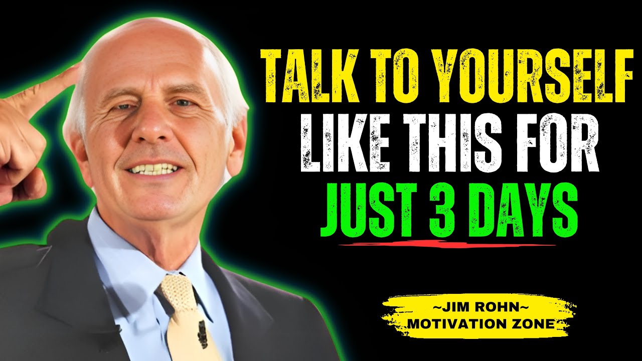 TALK TO YOURSELF LIKE THIS FOR JUST 3 DAYS | JIM ROHN MOTIVATION