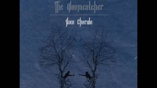 Where The Earth Goes - The Gloomcatcher