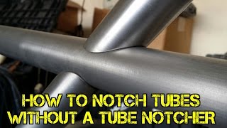 TFS: How to Notch Tubes Without a Tube Notcher