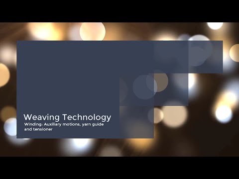 Weaving Technology || Winding: Auxiliary motion, guide, tensioner