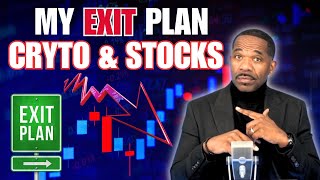 My Exit Plan…Stocks & Crypto