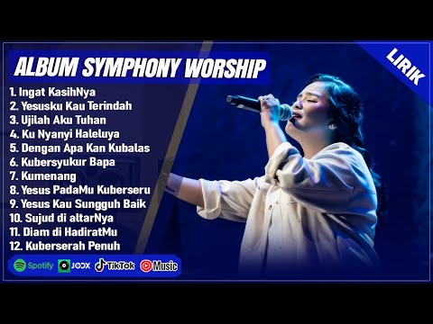INGAT KASIHNYA - SYMPHONY WORSHIP FULL ALBUM (LIRIK) YESUSKU KAU TERINDAH | LAGU ROHANI TERBARU 2025
