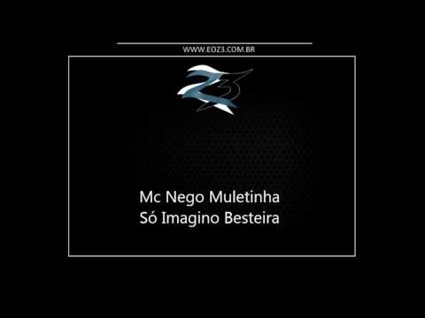 Mc Nego Muletinha - Só Imagino Besteira [LANÇAMENTO 2016] [DJ SELMINHO]