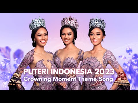 Puteri Indonesia 2023 - Crowning Moment Theme Song