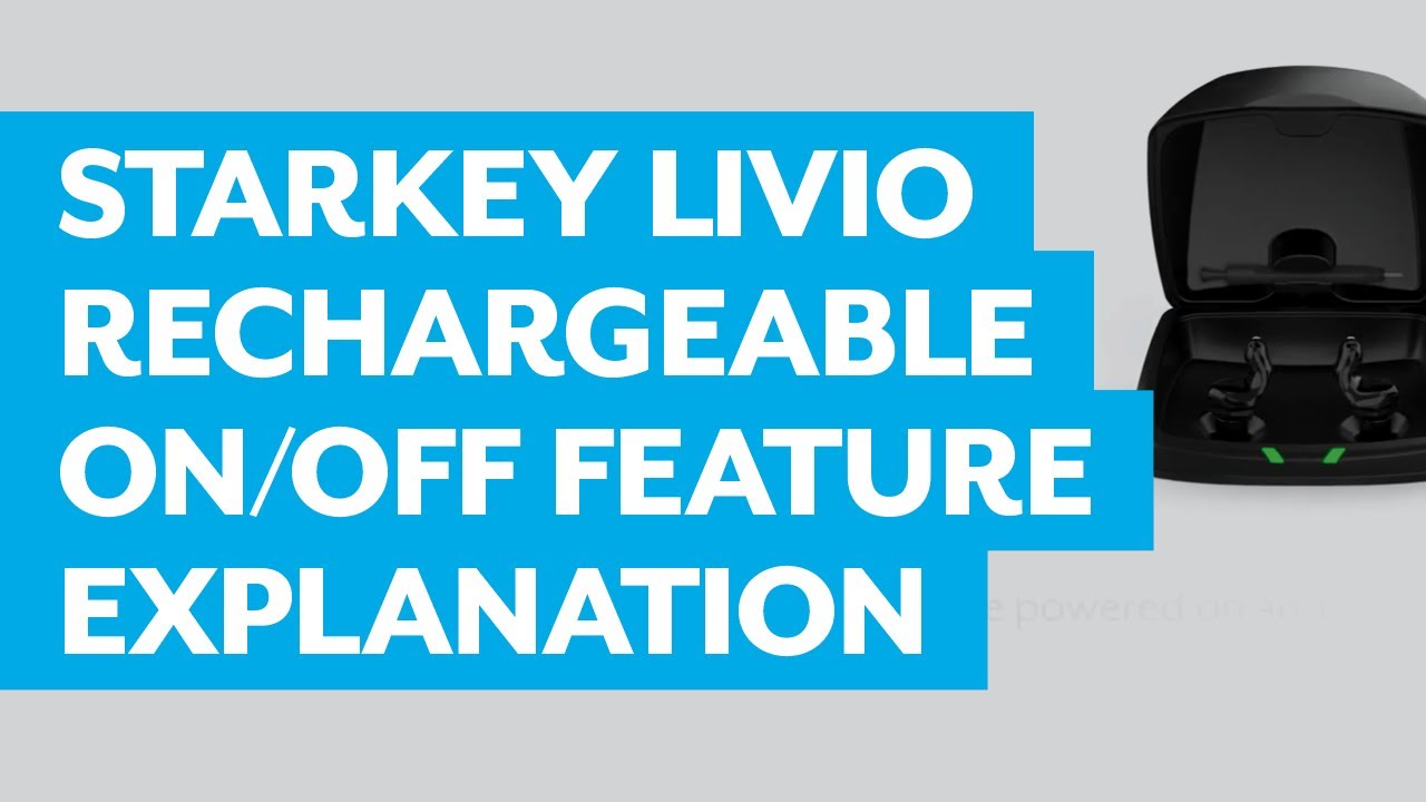 Starkey Livio Rechargeable On/Off Feature Explanation