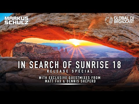 Global DJ Broadcast - In Search of Sunrise 18 Special with Markus Schulz, Matt Fax, Dennis Sheperd