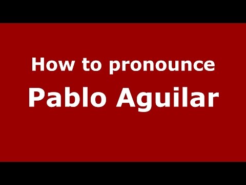 How to pronounce Pablo Aguilar (Spanish/Argentina) - PronounceNames.com