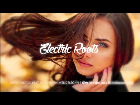 Bryan Milton feat. Jonathan Mendelsohn - Give me the Love (Unreleased Edit)
