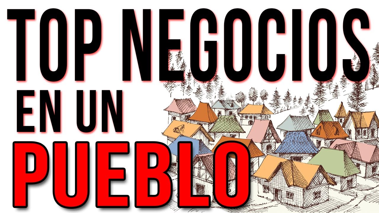 Top 15 Negocios para Montar en Pueblos o Ciudades Pequeñas (+10k habitantes)