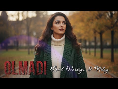 Lord Vertigo & Nilay Sems - Olmadi 2025 ( Official Music )