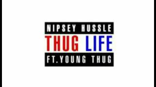 Nipsey Hussle - Thug Life Ft. Young Thug (2016)