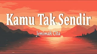 Download lagu Jemimah Cita - Kamu Tak Sendiri (Lirik) mp3