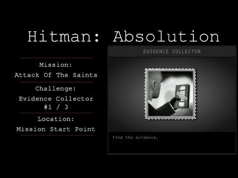 Hitman: Absolution Challenge Guide - Evidence Collector - Attack Of The Saints